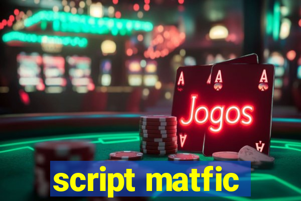 script matfic